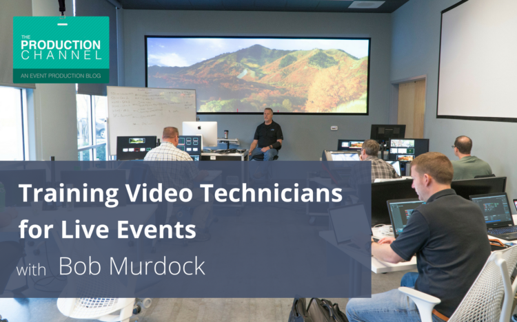 Training Video Technicians for Live Events with Bob Murdock