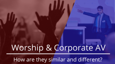 Worship and Corporate AV