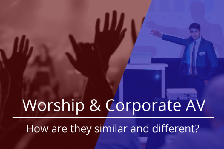 Worship and Corporate AV